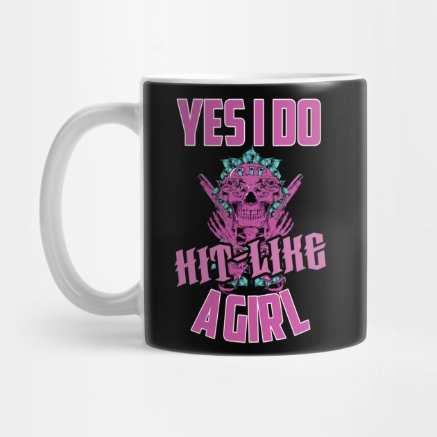 yes i do hit like a girl -girl motivational gift by DODG99